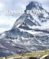 Running beyond : epic ultra, trail and skyrunning races  Cover Image