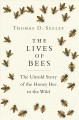 The lives of bees : the untold story of the honey bee in the Wild  Cover Image