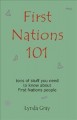 First Nations 101 : [tons of stuff you need to know about First Nations people]  Cover Image