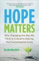 Hope matters : why changing the way we think is critical to solving the environmental crisis  Cover Image