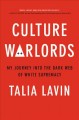 Culture warlords : my journey into the dark web of white supremacy  Cover Image