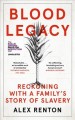 Go to record Blood legacy : reckoning with a family's story of slavery