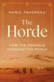 The horde : how the Mongols changed the world  Cover Image