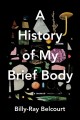 Go to record A history of my brief body : a memoir