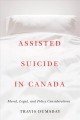 Assisted suicide in Canada : moral, legal, and policy considerations  Cover Image