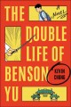 The double life of Benson Yu : a novel  Cover Image