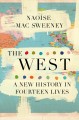 Go to record The West : a new history in fourteen lives