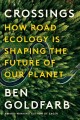 Crossings : how road ecology is shaping the future of our planet  Cover Image