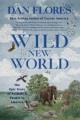 Wild new world : the epic story of animals and people in America  Cover Image