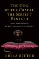 Go to record The dog by the cradle, the serpent beneath : and other par...