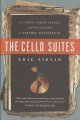 Go to record The cello suites : J.S. Bach, Pablo Casals, and the search...