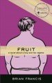 Fruit : a novel about a boy and his nipples  Cover Image